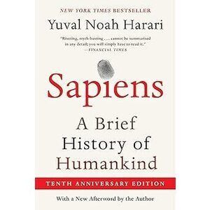 Sapiens [Tenth Anniversary Edition]: A Brief History Of Humankind